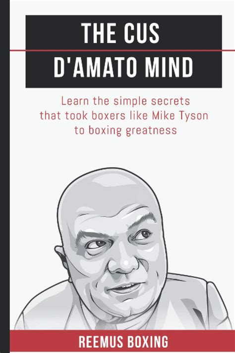 The Cus D Amato Mind Learn The Simple Secrets Tha