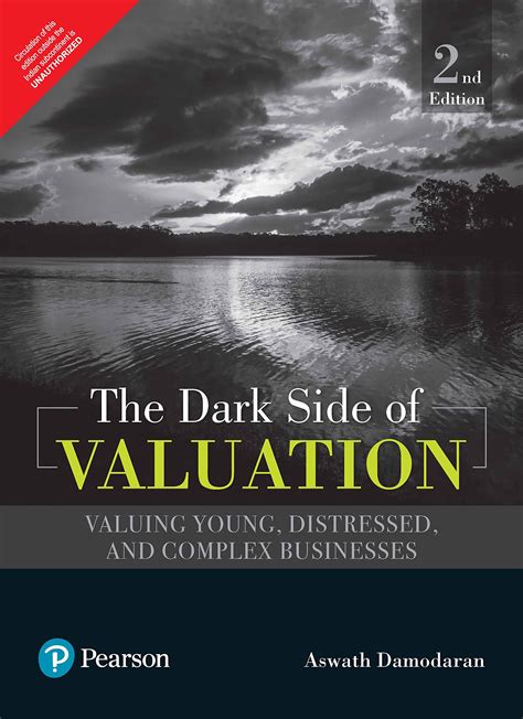 The Dark Side Of Valuation: Valuing Young, Distressed, And Complex Businesses (2nd Edition)
