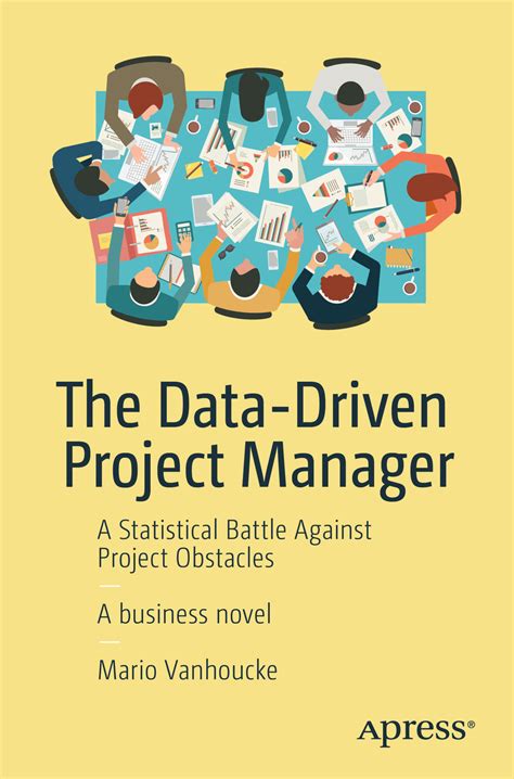 The Data Driven Project Manager A Statistical Battle Against Project Obstacles