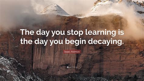 The Day You Stop Learning