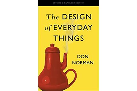 The Design Of Everyday Things: Revised And Expanded Edition
