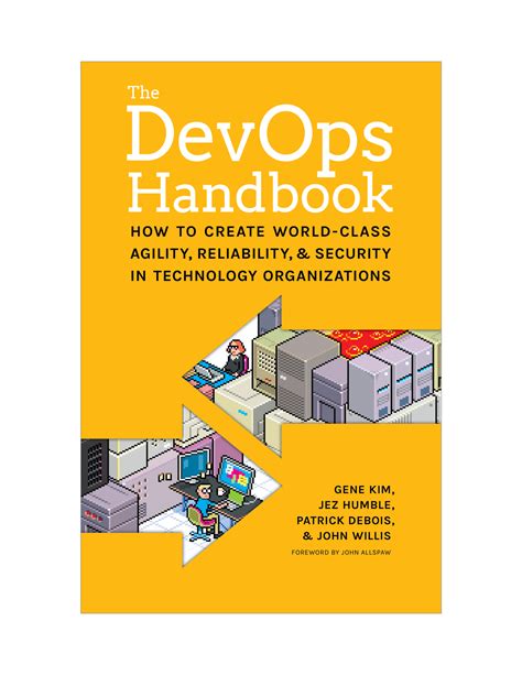 The Dev Ops Handbook:: How To Create World Class Agility, Reliability, And Security In Technology Organizations