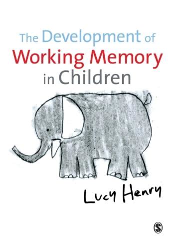 the development of working memory in children discoveries and explanations in child development