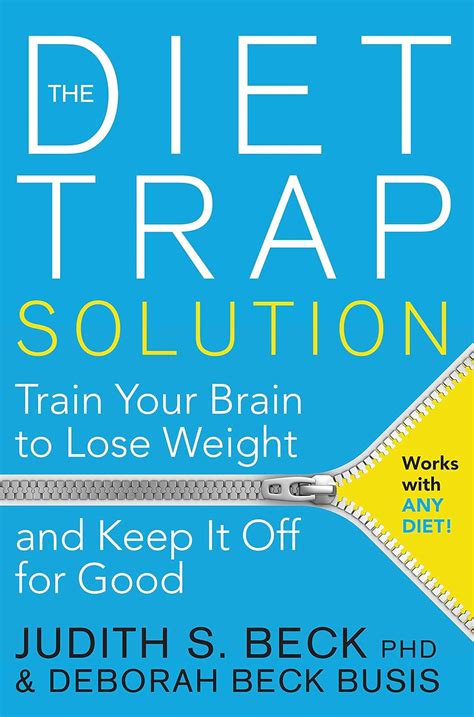The Diet Trap Solution Train Your Brain To Lose Weight And Keep It Off For Good