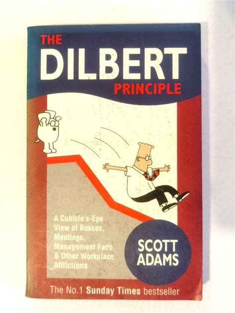 The Dilbert Principle A Cubicles Eye View Of Bosses Meetings Management Fads Amp Other Workplace Afflictions Scott Adams