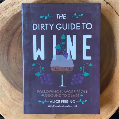 the dirty guide to wine following flavor from gro