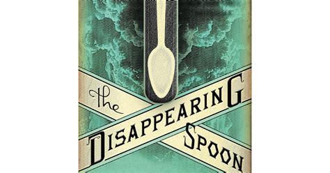 The Disappearing Spoon