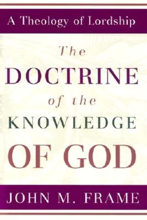 The Doctrine Of Knowledge God John M Frame