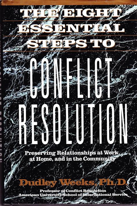 The Eight Essential Steps To Conflict Resolution Preserving Relationships At Work At Home And In The Community