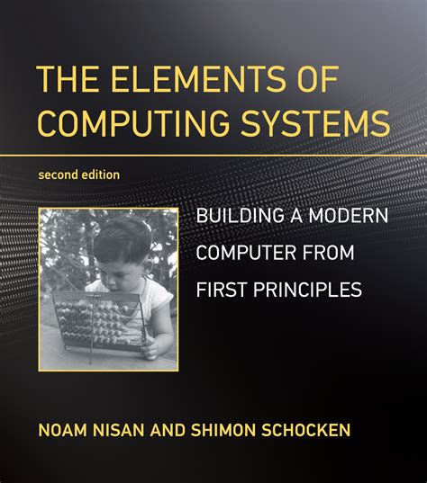 The Elements Of Computing Systems Building A Moder