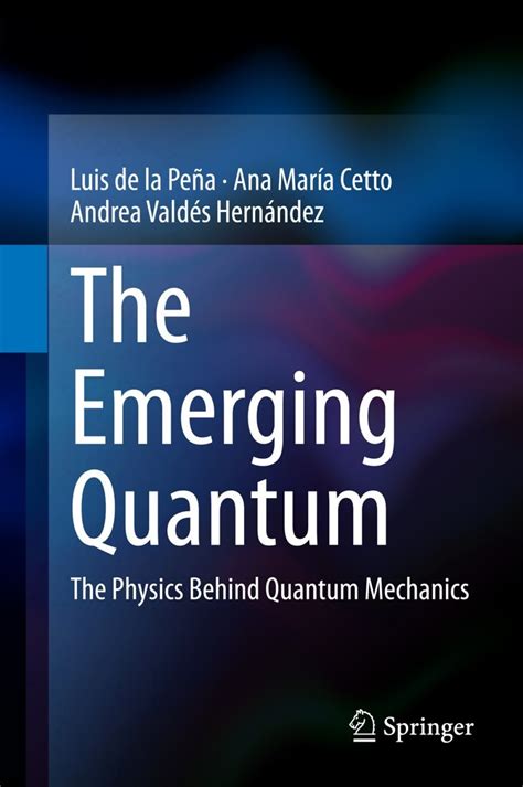 The Emerging Quantum The Physics Behind Quantum Mechanics
