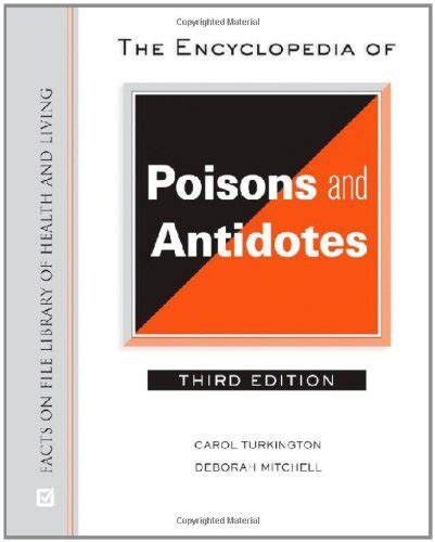 the encyclopedia of poisons and antidotes facts on file library of health and living