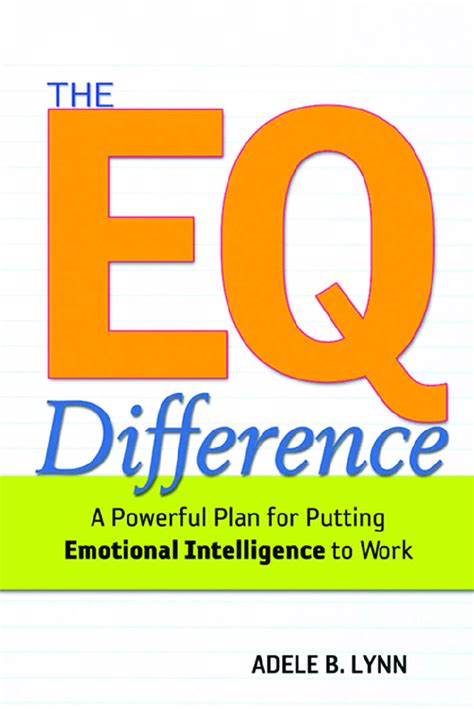 The Eq Difference A Powerful Plan For Putting Emotional Intelligence To Work