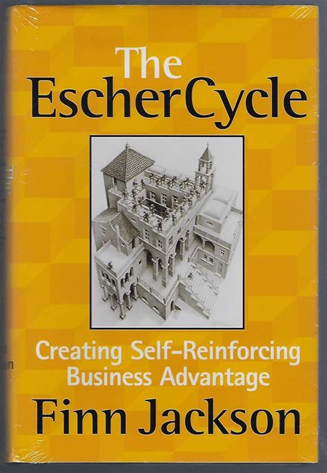 The Escher Cycle Creating Self Reinforcing Busine