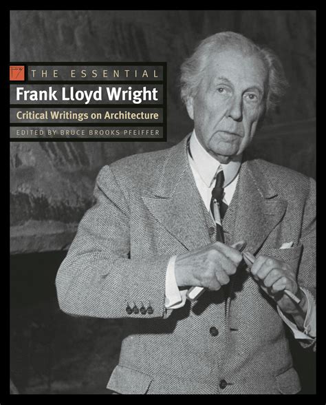 The Essential Frank Lloyd Wright Critical Writings