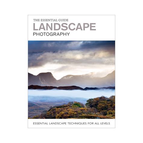 The Essential Guide To Landscape Photography
