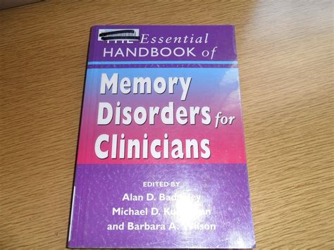 The Essential Handbook Of Memory Disorders For Clinicians Author Alan D Baddeley Published On January 2005