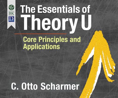 The Essentials Of Theory U Core Principles And Applications