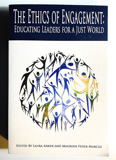 The Ethics Of Engagement Educating Leaders For A Just World