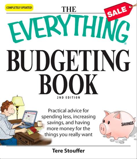 The Everything Budgeting Book Practical Advice For Spending Less Saving More And Having More Money For The Things You Really Want Everything Business Personal Finance