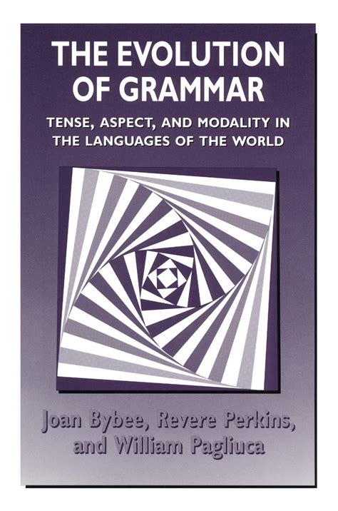 The Evolution Of Grammar Tense Aspect And Modality In The Languages Of The World