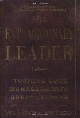 The Extraordinary Leader Developing The Leader Within Inspiring People And Delivering A Compelling Vision