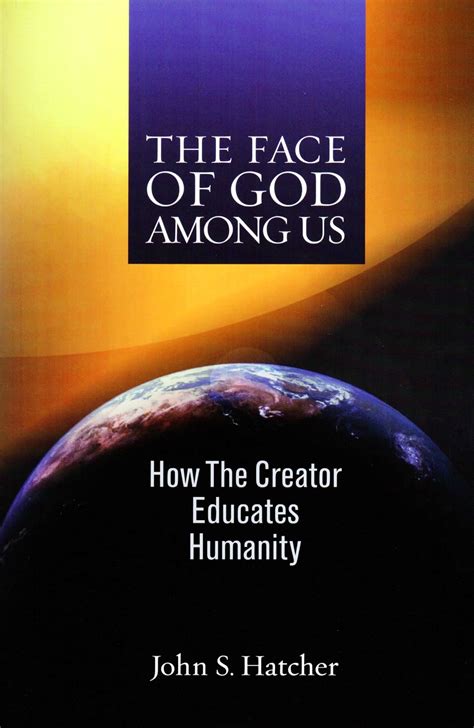 the face of god among us how the creator educates