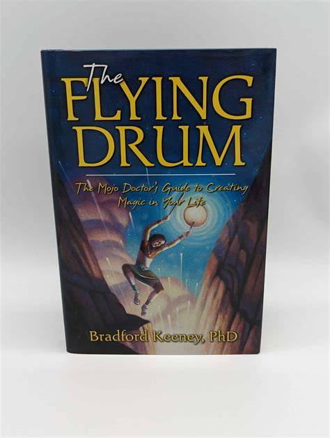 the flying drum the mojo doctor s guide to creati