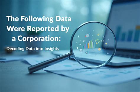 The Following Data Were Reported By A Corporation