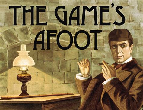 The Game Is Afoot