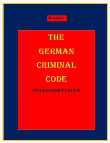 The German Criminal Code A Modern English Translation Studies In International And Comparative Criminal Law