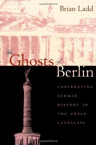 the ghosts of berlin confronting german history i