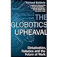 The Globotics Upheaval Globalisation Robotics And