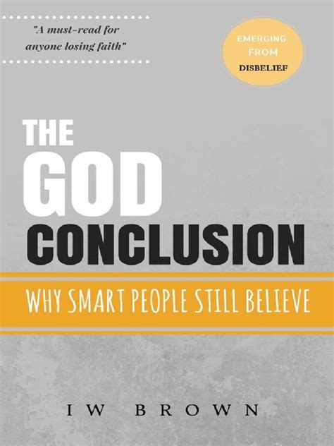 The God Conclusion Why Smart People Still Believe