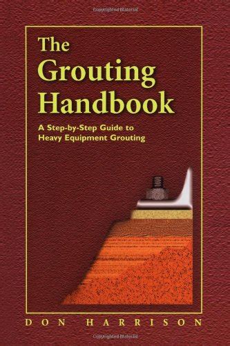The Grouting Handbook A Step By Step Guide For Foundation Design And Machinery Installation Elsevier Insights