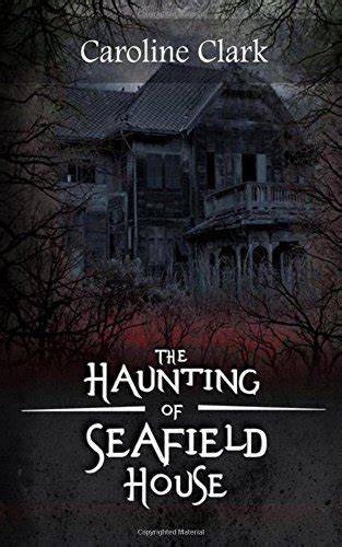 the haunting of seafield house trapped the spirit