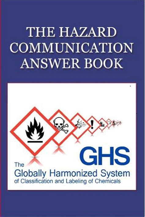 The Hazard Communication Answer Book The Employers Guide That Answers Every Question About The New Hazard Communication Standard Ghs And More Answer Books 1