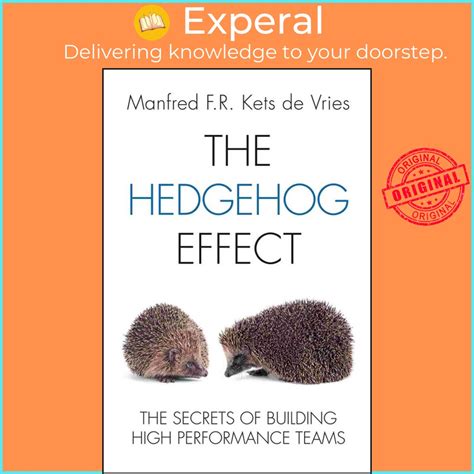 The Hedgehog Effect The Secrets Of Building High Performance Teams Hardcover 2011 Author Manfred F R Kets De Vries