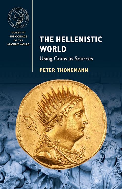 The Hellenistic World Using Coins As Sources Guides To The Coinage Of The Ancient World
