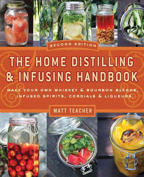 the home distilling and infusing handbook second