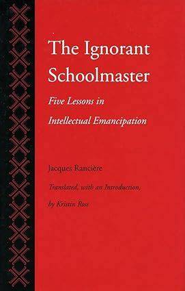 The Ignorant Schoolmaster Five Lessons In Intellec