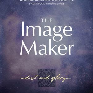 The Image Maker Devotional Commentary Dust And Gl