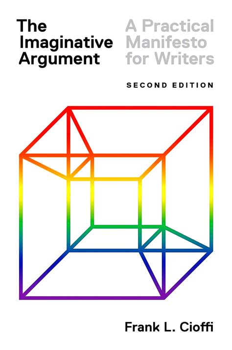 The Imaginative Argument A Practical Manifesto For Writers