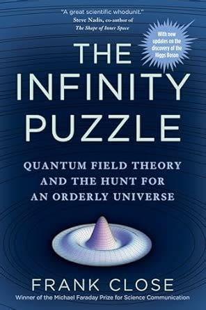 The Infinity Puzzle Quantum Field Theory And The Hunt For An Orderly Universe