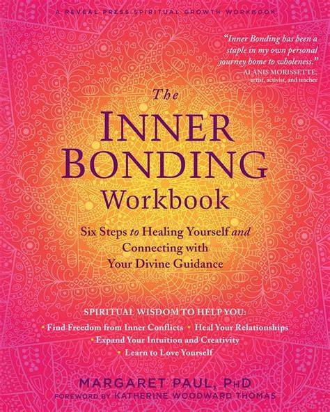 the inner bonding workbook six steps to healing y