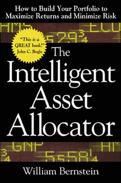 The Intelligent Asset Allocator How To Build Your Portfolio To Maximize Returns And Minimize Risk