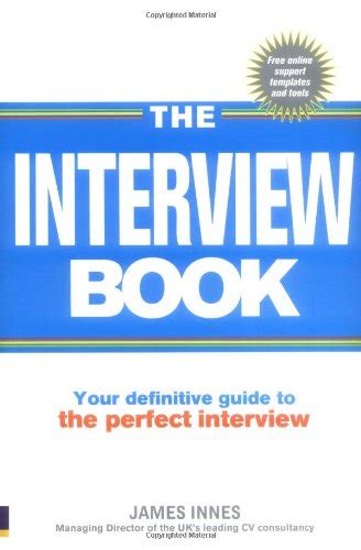 The Interview Bookyour Definitive Guide To The Perfect Interview Your Definitive Guide To The Perfect Interview 2nd Edition