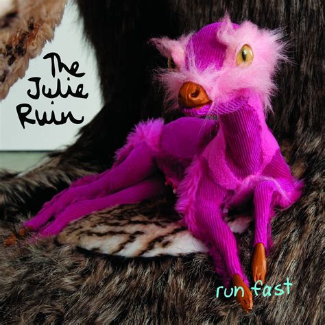 the julie ruin run fast speed