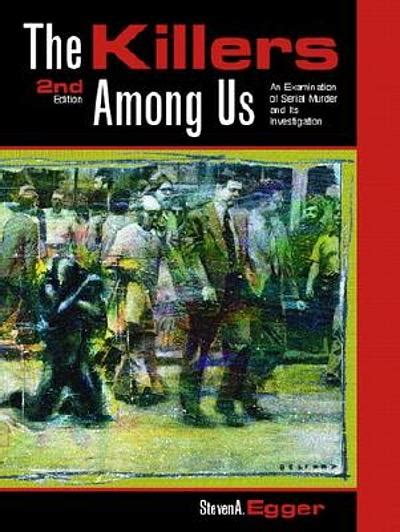 the killers among us an examination of serial murd