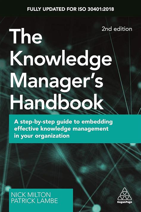 The Knowledge Manager's Handbook: A Step By Step Guide To Embedding Effective Knowledge Management In Your Organization